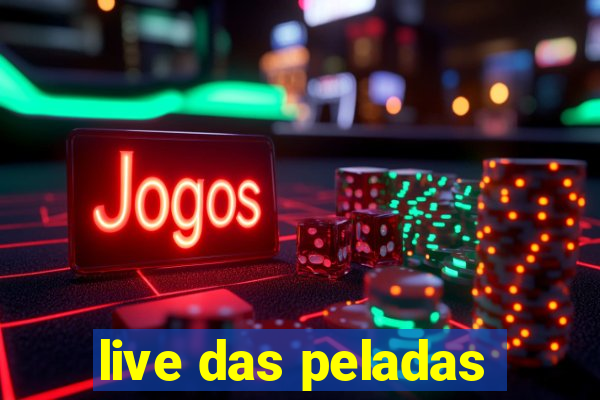 live das peladas